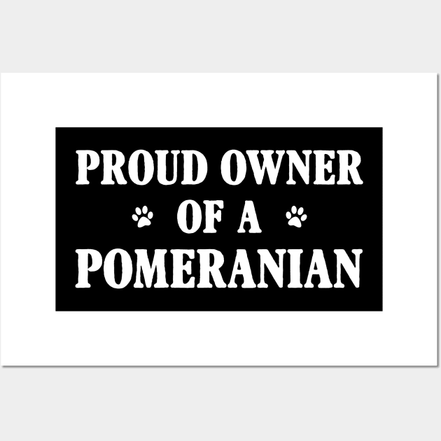 Proud Owner Of A Pomeranian Wall Art by Terryeare